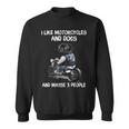 I Like Motorcycles And Dogs And Maybe 3 People Pug Dog Lover Sweatshirt