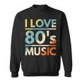 I Love 80S Music 80S Music 80S Rock Music 80S Classic Men Women Sweatshirt Graphic Print Unisex