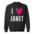 I Love Janet Heart First Name Janet Sweatshirt