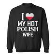 I Love My Hot Polish Wife Men Women Sweatshirt Graphic Print Unisex