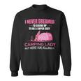 I Never Dreamed Id Grow Up To Be A Super Camping Lady Pink Camp Men Women Sweatshirt Graphic Print Unisex