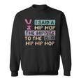 I Said A Hip Hop The Hippity To The Hip Hip Hop Happy Easter Sweatshirt