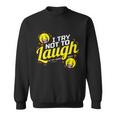 I Try Not To Laugh At My Own Jokes Funny Sweatshirt
