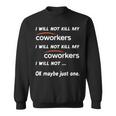 I Will Not Kill My Coworkers Funny Coworkers Men Women Sweatshirt Graphic Print Unisex