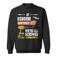 If Osborne Custom Name Cant Fix It Were All Screwed Sweatshirt