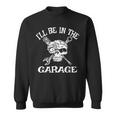 Ill Be In The Garage Punk Rock Heavy Metal Hot Rod Skull Sweatshirt