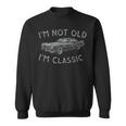 Im Not Old Im Classic Funny Car Vintage Old Man Birthday Sweatshirt