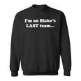 I’M On Blake’S Last TeamSweatshirt