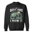 Im Sexy And I Mow It Funny Riding Mower Mowing Gift For Dad Sweatshirt