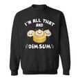 Im That Dim Sum Funny Chinese Food Cuisine Lovers Sweatshirt