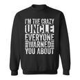 Im The Crazy Uncle Everyone Warned You About Uncles Funny Sweatshirt