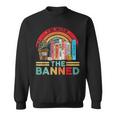 Im With The Banned Books I Read Banned Reader Books Lover Sweatshirt