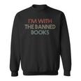 Im With The Banned Books Read Banned Books Vintage Retro Sweatshirt