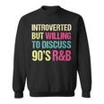 Introverted But Willing To Discuss 90S R&B Retro Style Music Sweatshirt