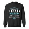 Its A Bob Thing You Wouldnt Understand V4 Sweatshirt