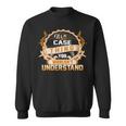 Its A Case Thing You Wouldnt Understand Case For Case Sweatshirt