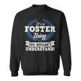 Its A Foster Thing You Wouldnt Understand Name Sweatshirt