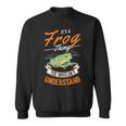 Its A Frog Thing You Wouldnt Understand Frog Sweatshirt