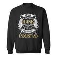 Its A Hank Thing You Wouldnt Understand Name Sweatshirt