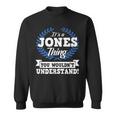 Its A Jones Thing You Wouldnt Understand Name Sweatshirt