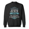 Its A Juste Thing You Wouldnt Understand Juste For Juste Sweatshirt
