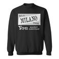 Its A Milano Thing You Wouldnt Understand Milano For Milano D Sweatshirt