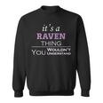 Its A Raven Thing You Wouldnt Understand Raven For Raven Sweatshirt