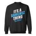 Its A Sanchez Thing You Wouldnt Understand Vintage Surname Sweatshirt