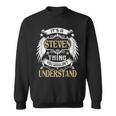 Its A Steven Thing You Wouldnt Understand Name Sweatshirt