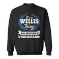 Its A Welles Thing You Wouldnt Understand Welles For Welles A Sweatshirt