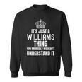 Its A Williams Thing You Probably Wouldnt Understand It Sweatshirt