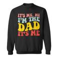 Its Me Hi Im The Dad Its Me For Dad Fathers Day Groovy Sweatshirt