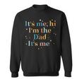 Its Me Hi Im The Dad Its Me For Men Dad Sweatshirt