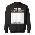 Its My Birthday Bday Special Day - Sign My Sweatshirt