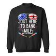 Just-Here To Bang & Milfs Man I Love Fireworks 4Th Of July Sweatshirt