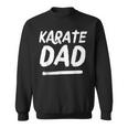 Karate Dad Funny Martial Arts Sports Parent Men Women Sweatshirt Graphic Print Unisex