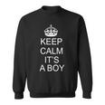 Keep Calm Its A Boy Sweatshirt