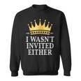 King Charles Iii I Wasnt Invited Eithe Coronation May 2023 Sweatshirt
