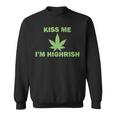 Kiss Me Im Highrish Funny St Patricks Day Sweatshirt