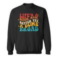 Lifes A Btch Naw Better Yet A Dumb Broad Quote Sweatshirt