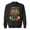 Mardi Gras Shut Up Liver Youre Fine Funny Alcohol Lover Sweatshirt