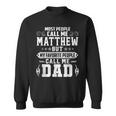 Matthew - Name Funny Fathers Day Personalized Men Dad Sweatshirt