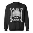 Mens Fathers Day Ill Be In My Office Garage Car Mechanic Dad Sweatshirt