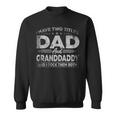 Mens I Have Two Titles Dad And Granddaddy For Fathers Day Sweatshirt