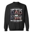 Mens I Have Two Titles Dad And Poppie Fathers Day Gift Sweatshirt