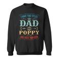 Mens I Have Two Titles Dad And Poppy Funny Fathers Day Gift Sweatshirt