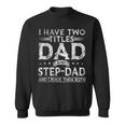 Mens I Have Two Titles Dad And Stepdad Fathers Day Funny Sweatshirt