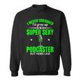 Mens I Never Dreamed Id Grow Up To Be A Super Sexy Podcaster Sweatshirt