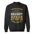 Mens I Never Dreamed That Id Become A Grumpy Old Man Grandpa  V4 Sweatshirt