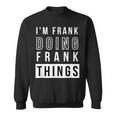 Mens Im Frank Doing Frank Things Funny Birthday Name Idea Sweatshirt